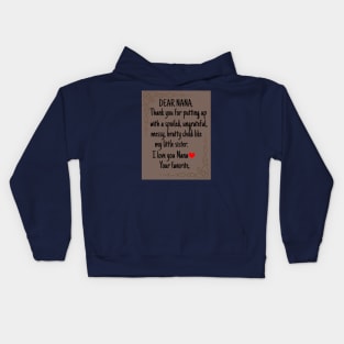 Dear Nana Thanks for putting up with a bratty child  Love. Your favorite Grandma's Gift Shirt Kids Hoodie